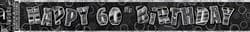 "Happy 60th Birthday" Glitz Black & Silver Foil Banner - 3.6m Long
