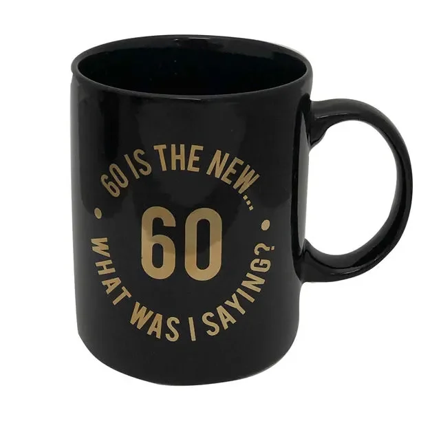 "60 is the new... What was I saying?" Birthday Mug