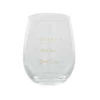 "Good Day, Bad Day, Don't Ask" Novelty Stemless Wine Glass (8x10cm)