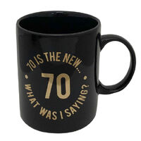 "70 is the new... What was I saying?" Birthday Mug