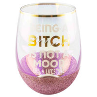 "Being a B*tch is a Lifestyle" Glitterati Stemless Wine Glass