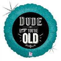 "Dude You're Old" Round Foil Balloon (18in.)